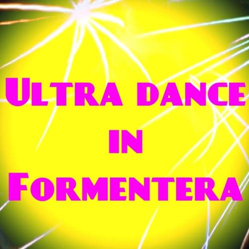 Ultra Dance in Formentera (50 Essential Top Hits EDM for Your Party)