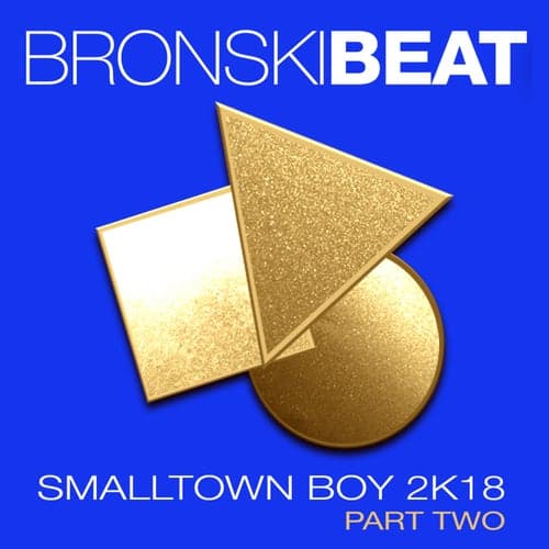 Smalltown Boy 2k18, Pt. 2 (Remixes)