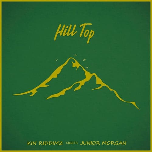 Hill Top (Kin Riddimz meets Junior Morgan)