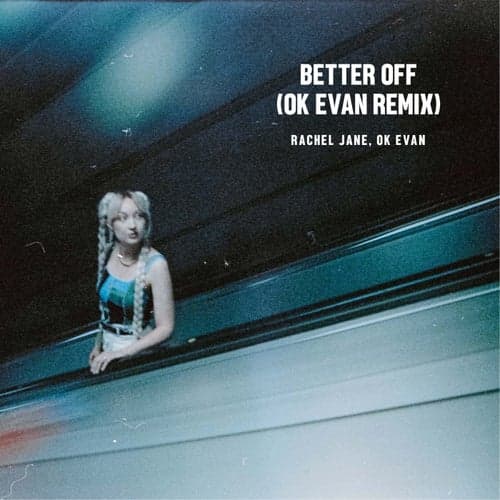 Better Off (Ok Evan Remix)