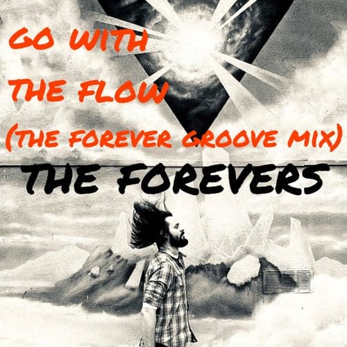 Go with the Flow (The Forever Groove Mix)