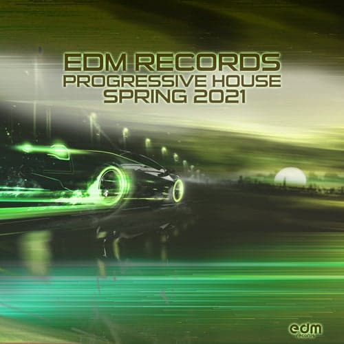 EDM Records Progressive House Spring 2021 (Dj Mixed)