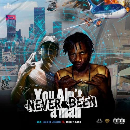 You Ain't Never Been A Man (feat. Wesley Banx)