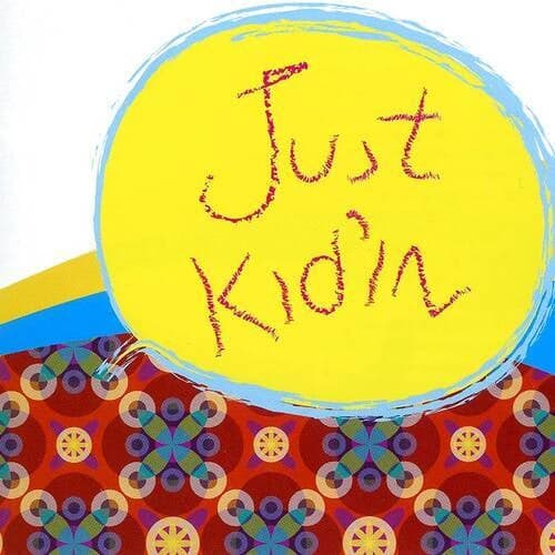 Just Kid' IN