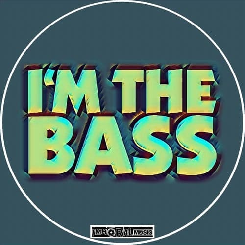 I'm The Bass