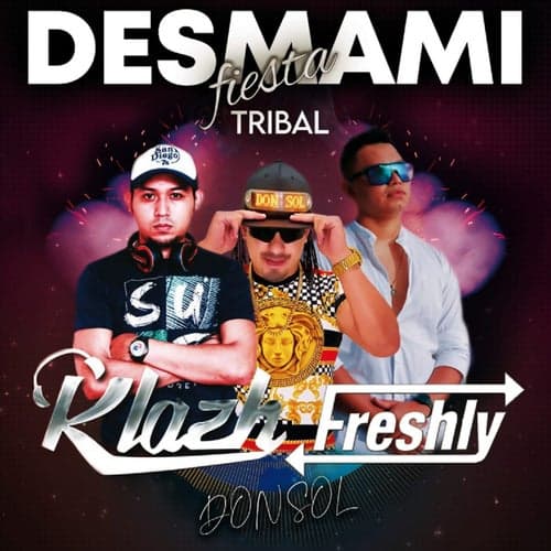 Desmami, Fiesta & Tribal