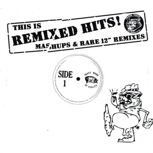 This Is Remixed Hits - Mashups & Rare 12" Mixes