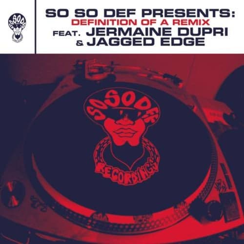 So So Def presents: Definition of a Remix feat. Jermaine Dupri and Jagged Edge (This Is The Remix) (Clean Version)