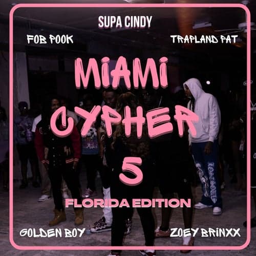 Miami Cypher 5: Florida Edition (feat. Fob Pook, Trapland Pat, Golden Boy & Zoey Brinxx)