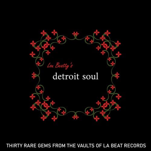 Lou Beatty's Detroit Soul: Thirty Rare Gems From The Vaults Of La Beat Records