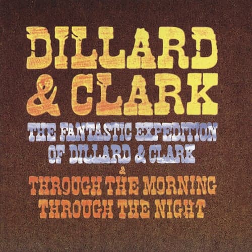 The Fantastic Expedition Of Dillard & Clark/Through The Morning Through The Night