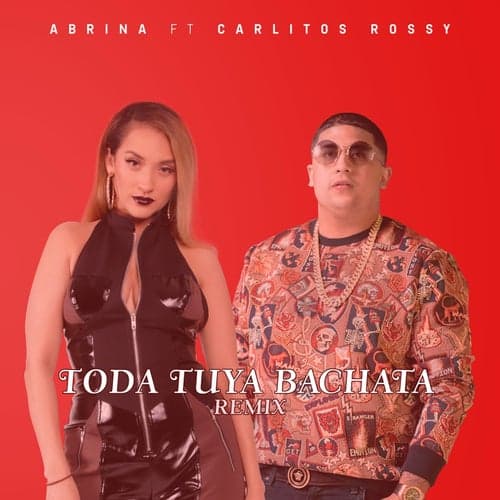 Toda Tuya (Bachata Remix) [feat. Carlitos Rossy]