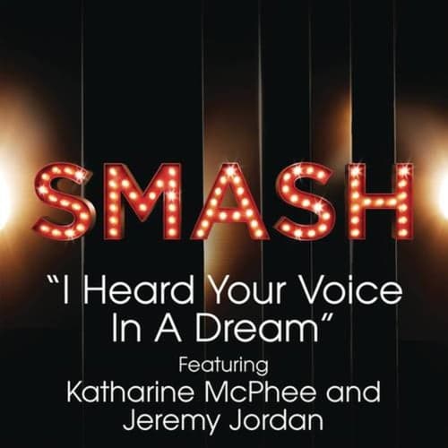 I Heard Your Voice In A Dream (SMASH Cast Version)