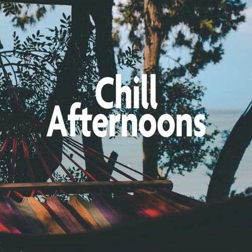 Chill Afternoons