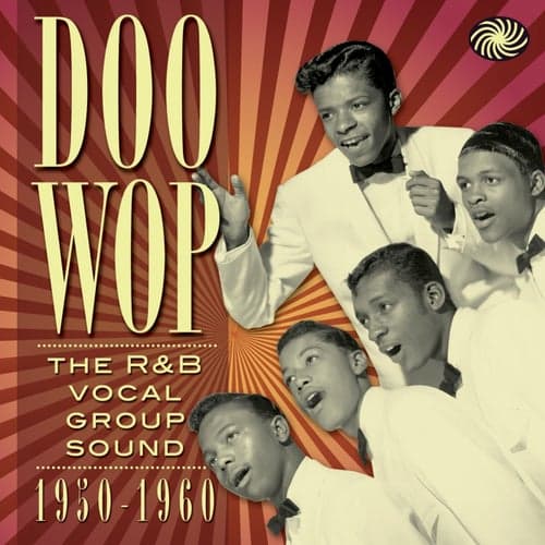 Doo Wop: The R&B Vocal Group Sound 1950 to 1960