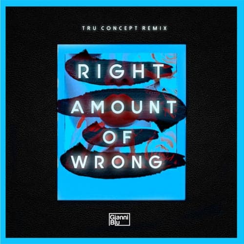Right Amount of Wrong (TRU Concept Remix)