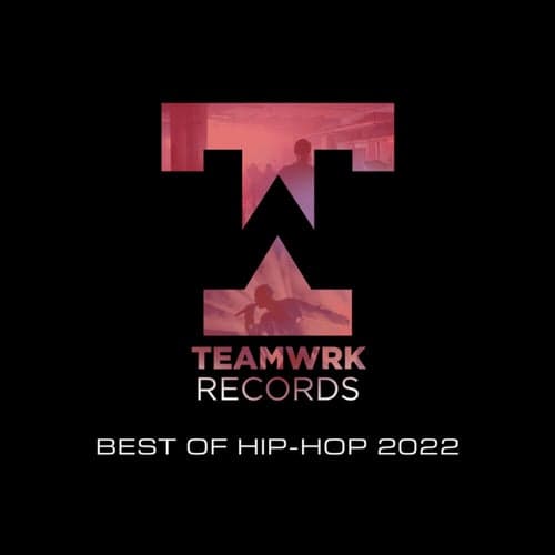 Teamwrk Hip-Hop - Best Of 2022