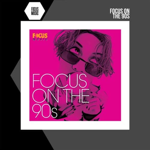 Focus On The 90s