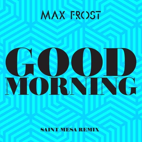 Good Morning (Saint Mesa Remix)