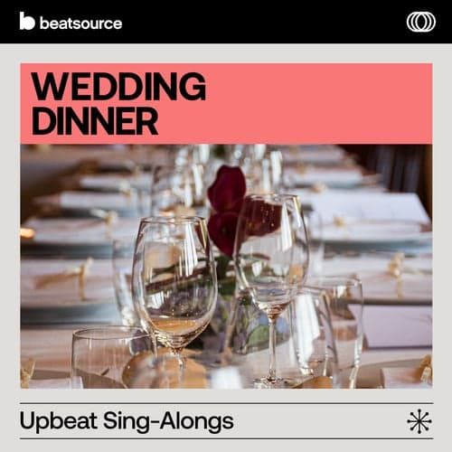 Wedding Dinner - Upbeat Sing-Alongs playlist