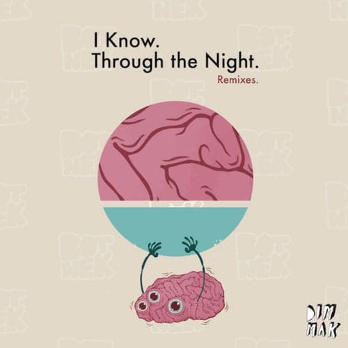 I Know / Through The Night (Remixes)