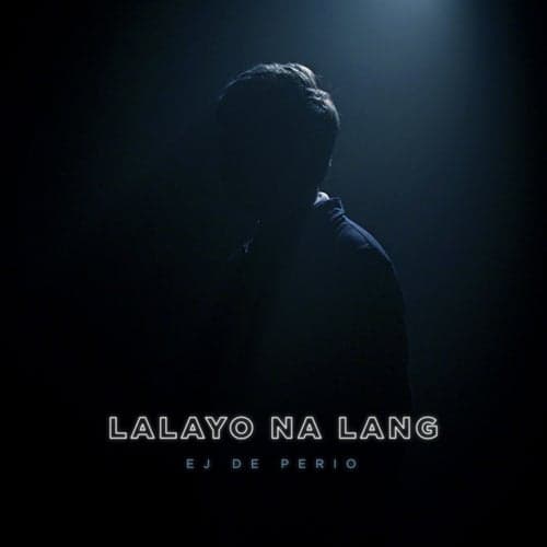 Lalayo Na Lang