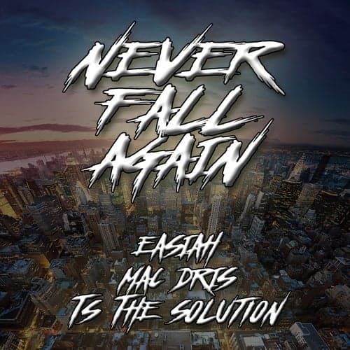 Never Fall Again (feat. Mac Dris & T.S the Solution)