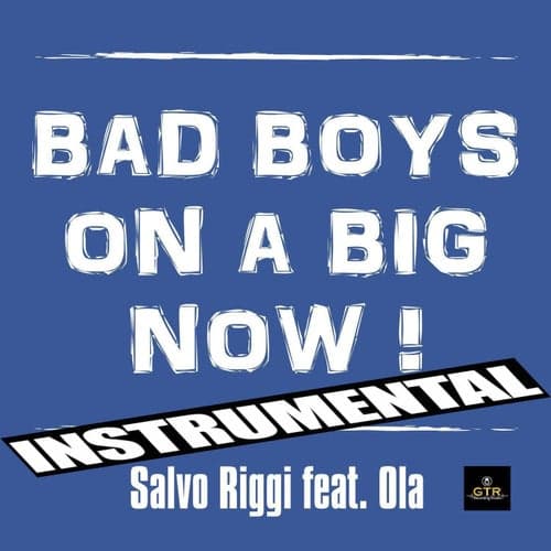 Bad Boys On a Big Now (Instrumental Version)