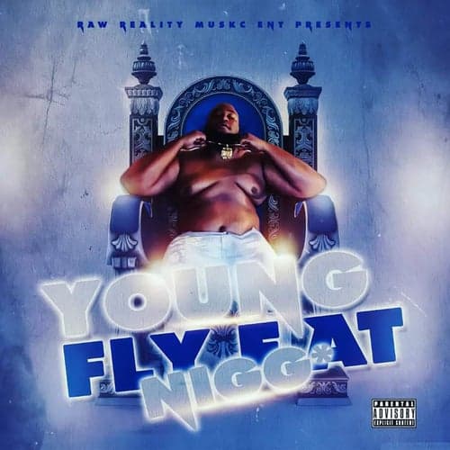 Young Fly Fat Nigga