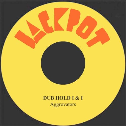 Dub Hold I & I