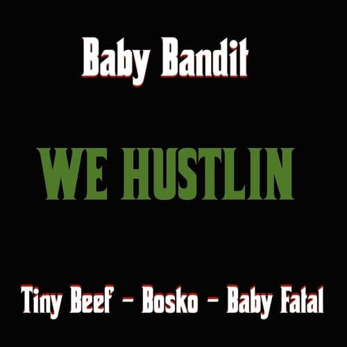 We Hustlin (feat. Tiny Beef, Bosko & Baby Fatal)