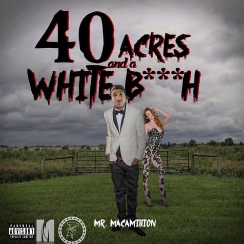 40 Acres And A White Bitch