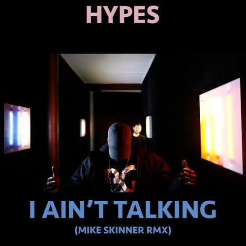 I Ain't Talking (Mike Skinner RMX)