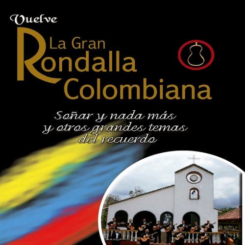 Vuelve la Gran Rondalla Colombiana: Soñar y Nada Más y Otros Grandes Temas del Recuerdo