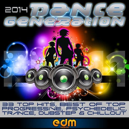 Dance Generation 2014 - 33 Top Hits, Best of Top Progressive, Psychedelic Trance, Dubstep & Chillout