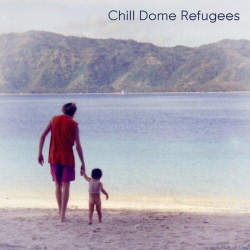 Chill Dome Refugees 2020