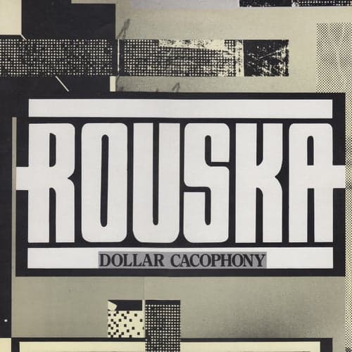 Rouska's Dollar Cacophony