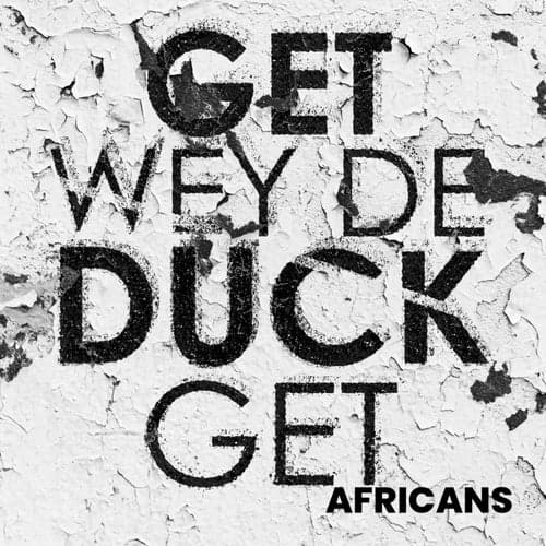 Get Wey De Duck Get