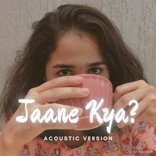 Jaane Kya (Acoustic Version)