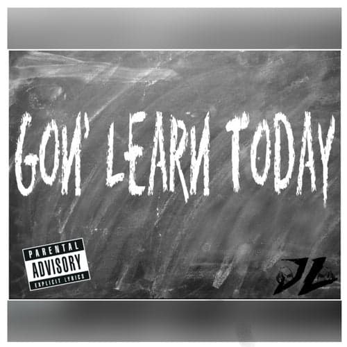 Gon' Learn Today