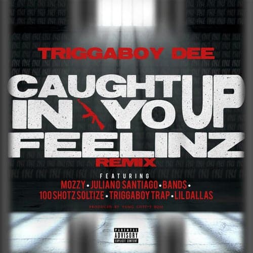 Caught up in Yo Feelinz (Remix) [feat. Mozzy, Juliano Santiago, Band$, 100 Shotz Soltize, Triggaboy Trap & Lil Dallas]