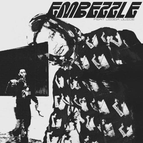 Embezzle (feat. Jigga Juice)