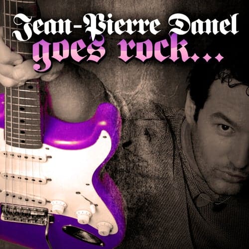 Jean-Pierre Danel Goes Rock...