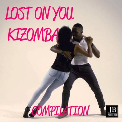 Lost On You Kizomba Compilation