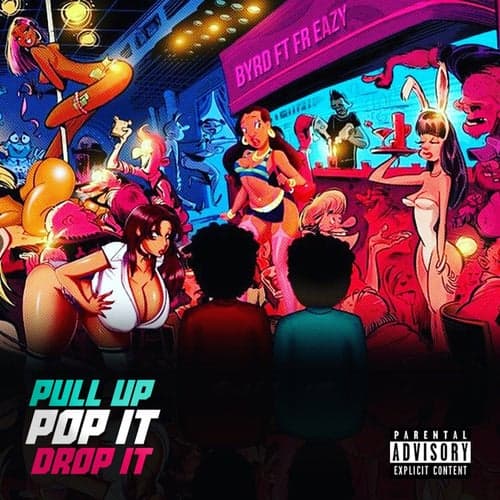Pull Up, Pop It, Drop It (feat. Fr Eazy)