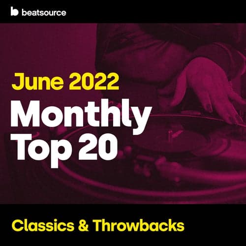 Top 20 - Classics & Throwbacks - June 2022 playlist