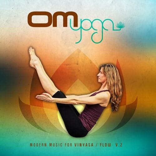 Om Yoga, Vol. 2 – Modern Music for Vinyasa / Flow