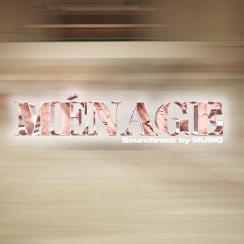 Ménage (Soundtrack by MUSIQ)