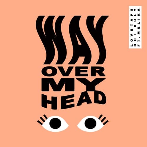 Way Over My Head (feat. Melika)