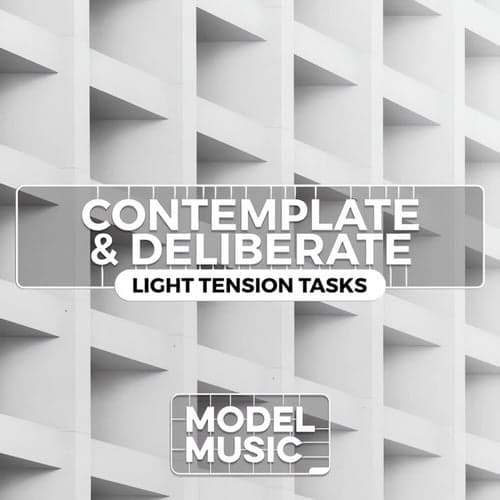 Contemplate & Deliberate - Light Tension Tasks